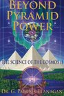 Beyond Pyramid Power - The Science of the Cosmos II