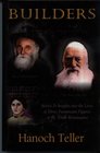 Builders Stories and Insights into the Lives of Three Paramount Figures of the Torah Renaissance