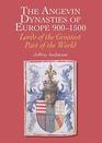 The Angevin Dynasties of Europe 9001500 Lords of the Greatest Part of the World