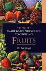 The Smart Gardener's Guide to Growing Fruits