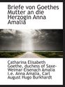 Briefe von Goethes Mutter an die Herzogin Anna Amalia