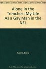 Alone in the Trenches My Life As a Gay Man in the NFL