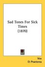 Sad Tones For Sick Times