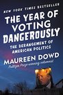 The Year of Voting Dangerously The Derangement of American Politics
