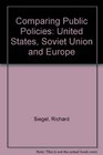 Comparing Public Policies United States Soviet Union and Europe