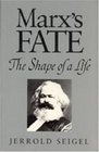 Marx's Fate The Shape of a Life