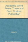 Academic Word Power Three and Four Custom Publication