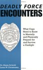 Deadly Force Encounters  What Cops Need To Know To Mentally And Physically Prepare For And Survive A Gunfight