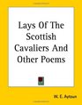 Lays Of The Scottish Cavaliers And Other Poems