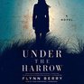 Under the Harrow A Novel