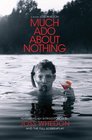 Much Ado About Nothing A Film By Joss Whedon