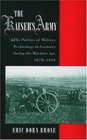 The Kaiser's Army The Politics Of Military Technology In Germany During The Machine Age 18701918