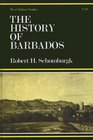 The History of Barbados From the First Discovery of the Island in the Year 1605 till the Accessio
