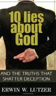 10 Lies About God And the Truths That Shatter Deception
