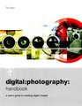 Digital Photography Handbook A User's Guide to Creating Digital Images