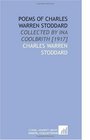 Poems of Charles Warren Stoddard Collected by Ina Coolbrith