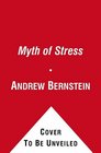 The Myth of Stress Where Stress Really Comes From and How to Live a Happier and Healthier Life