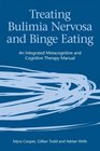 Treating Bulimia Nervosa and Binge Eating An Integrated Metacognitive and Cognitive Therapy Manual
