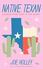 Native Texan Stories from Deep in the Heart