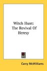 Witch Hunt The Revival Of Heresy