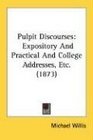 Pulpit Discourses Expository And Practical And College Addresses Etc