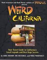 Weird California Your Travel Guide to California's Local Legends and Best Kept Secrets