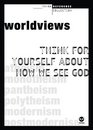 Worldviews Think for Yourself About How You See God