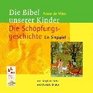 Die Bibel unserer Kinder Die Schpfungsgeschichte CD Ein Singspiel