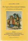 The Types of International Folktales:A Classification and Bibliography Based on the System of Antti Aarne and Stith Thompson Part 1 Animal Tales,Tales Of Magic,Religious Tales,and Realistic Tales,with an Introduction (Folklore Fellows Communications, 284)