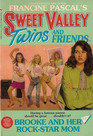 Brooke and Her Rock-star Mom (Sweet Valley Twins and Friends, Bk 55)