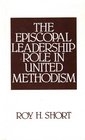 Episcopal Leadership Role in United Methodism