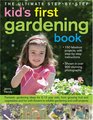 The Ultimate StepbyStep Kids' First Gardening Book Fantastic Gardening Ideas for 512 Year Olds from Growing Fruit and Vegetables and Having Fun with  Nature Projects