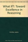 What If Toward Excellence in Reasoning