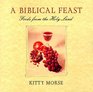 A Biblical Feast Foods from the Holy Land