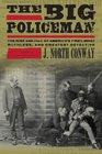 The Big Policeman The Rise and Fall of America's First Most Ruthless and Greatest Detective