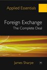 Foreign Exchange The Complete Deal A comprehensive guide to the theory and practice of the Forex market