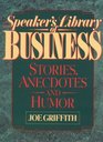 Speaker's Library of Business Stories Anecdotes and Humor
