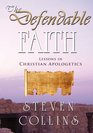 The Defendable Faith Lessons in Christian Apologetics