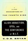 Close Encounters of the Fourth Kind Alien Abduction UFOs and the Conference at MIT