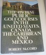 479 Best Public Golf Courses in the United States Canada the Caribbean and Mexico