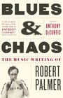 Blues  Chaos The Music Writing of Robert Palmer