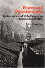 Power and Powerlessness Quiescence  Rebellion in an Appalachian Valley