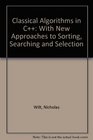 Classical Algorithms in C With New Approaches to Sorting Searching and Selection/Book and Disk