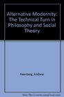 Alternative Modernity The Technical Turn in Philosophy and Social Theory