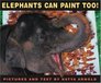 Elephants Can Paint Too! (Ala Notable Children's Books. Younger Readers (Awards))