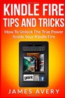 Kindle Fire Tips And Tricks How To Unlock The True Power Inside Your Kindle Fire