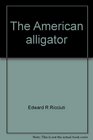 The American alligator Its life in the wild