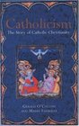 Catholicism The Story of Catholic Christianity