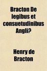 Bracton De Legibus Et Consuetudinibus Angli