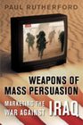 Weapons of Mass Persuasion Marketing the War Against Iraq